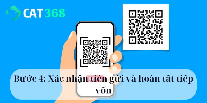 Bước 4: Xác nhận tiền gửi và hoàn tất tiếp vốn