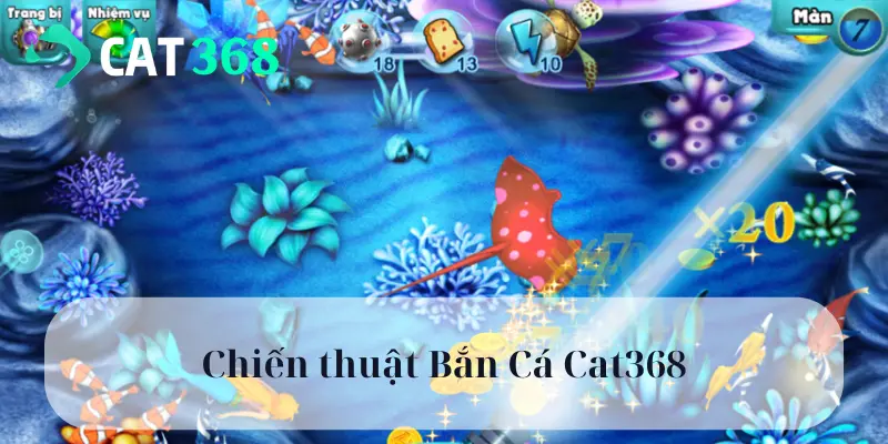 Chiến thuật Bắn Cá Cat368