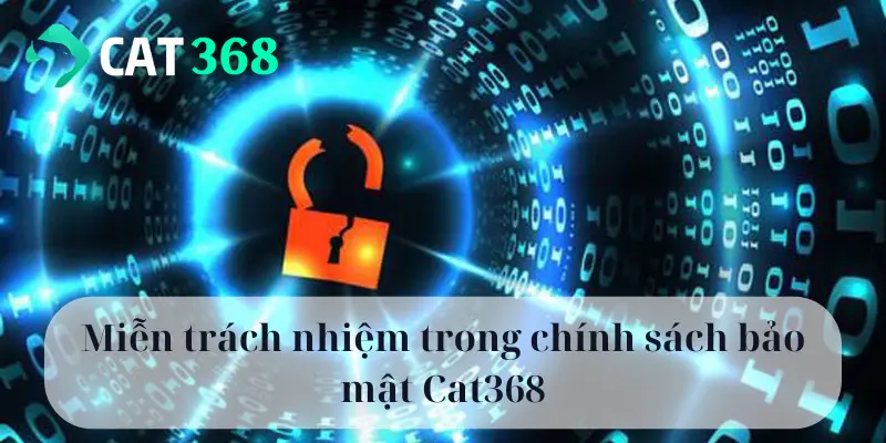 Miễn trách nhiệm trong chính sách bảo mật Cat368