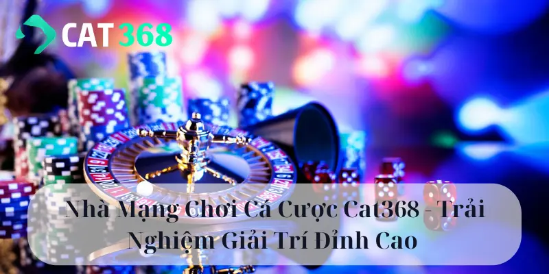nhà mạng chơi cá cược Cat368