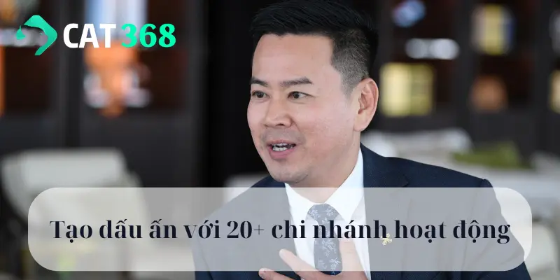 Tạo dấu ấn với 20+ chi nhánh hoạt động