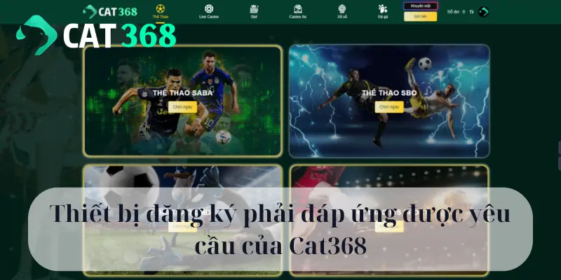 Thiết bị đăng ký phải đáp ứng được yêu cầu của Cat368