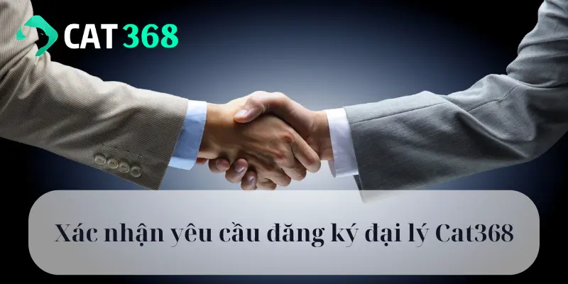 Xác nhận yêu cầu đăng ký đại lý Cat368