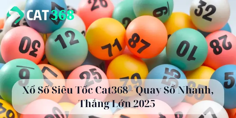 Xổ Số Siêu Tốc Cat368